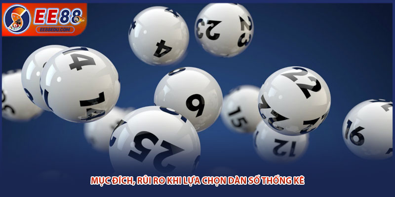 Mục đích, rủi ro khi lựa chọn dàn số thống kê