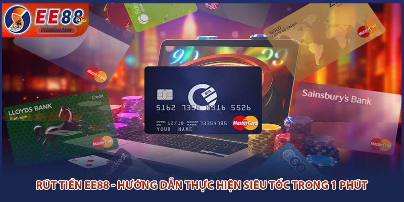 Rút Tiền EE88 - Hướng Dẫn Thực Hiện Siêu Tốc Trong 1 Phút